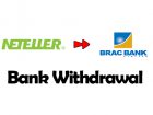 Neteller to Brac Bank Withdrawal